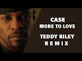 Case - More To Love (Teddy Riley Remix)