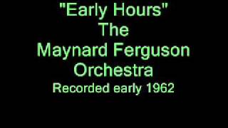 "Early Hours" -- The Maynard Ferguson Orchestra