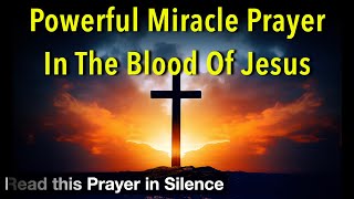 Powerful Miracle Prayer in the Blood of Jesus
