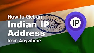 How to Get an Indian IP Address from Anywhere