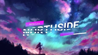Northside - Ama Lou ( lyrics )