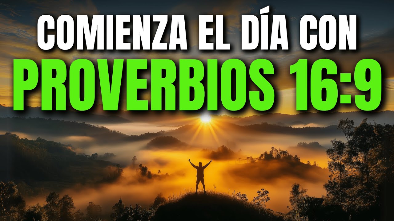 ORACIÓN DE LA MAÑANA CON PROVERBIOS 16:9 | PODEROSA ORACIÓN DE CONFIANZA EN LOS PLANES DE DIOS
