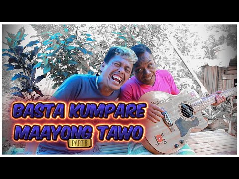 BASTA KUMPARE MAAYONG TAWO Part 8
