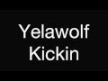 Yelawolf kickin 