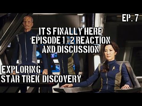 Exploring Star Trek: Discovery - Episode 1 & 2 Review and Reaction!