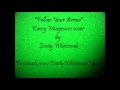 Follow Your Arrow - Kacey Musgraves cover by ...