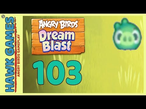 Angry Birds Dream Blast Level 103 - Walkthrough, No Boosters