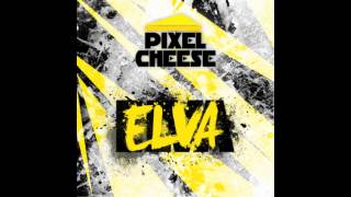 Pixel Cheese - Elva (Original Mix)