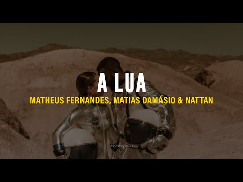 MATHEUS FERNANDES, MATIAS DAMÁSIO, NATTAN - A LUA (LETRA)