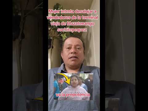 mujer yega con prepotencia a desalojar a unos vendedores en Mazatenango suchitepequez
