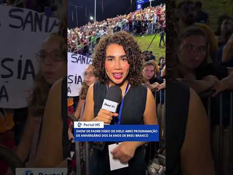 SHOW DE PADRE FÁBIO DE MELO ABRE PROGRAMAÇÃO DE ANIVERSÁRIO DOS 34 ANOS DE BREU BRANCO