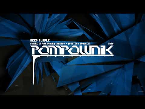 Deep Purple - Smoke on the Water (NEXBOY & TWISTERZ Bootleg) | Pompownik Reupload