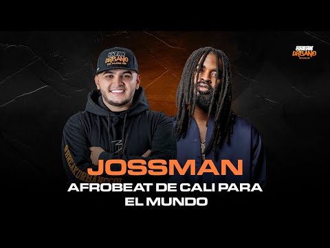 JOSSMAN | AFROBEAT DE CALI PARA EL MUNDO |  Break Urbano