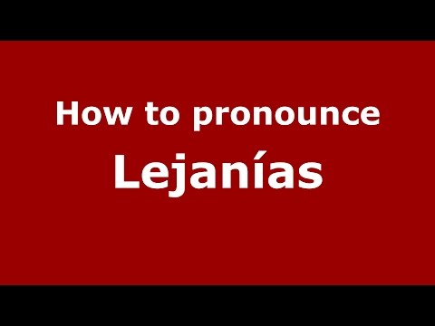 How to pronounce Lejanías (Colombian Spanish/Colombia)  - PronounceNames.com