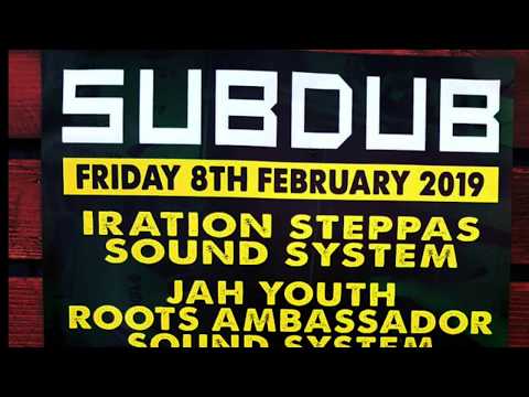 SUBDUB - King Alpha, Jah Youth, Iration Steppas - 08/02/2019 (Leeds, UK)