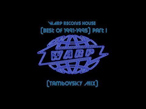 WARP Records House (Best Of 1991-1995) Part I (Tambovsky Mix)