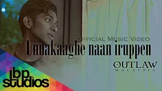 Unnakaaghe Naa Irupen - Outlaw Malaysia (Official Music Video)