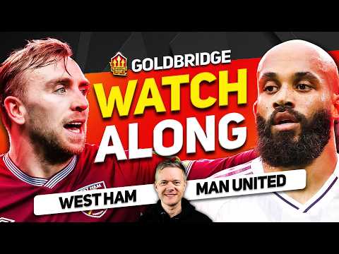 West Ham vs Man United LIVE Watchalong With Mark GOLDBRIDGE