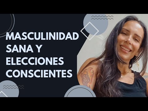Masculinidad sana y elecciones conscientes 🌱