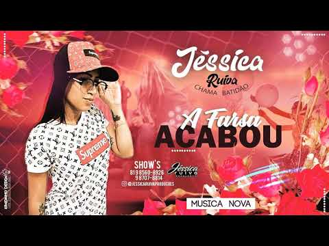 JESSICA RUIVA - A FARSA ACABOU