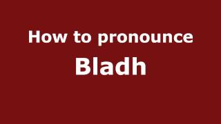 How to pronounce Bladh