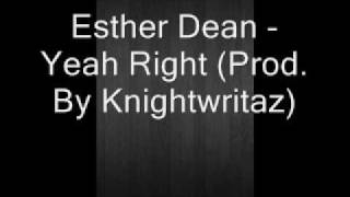 Esther Dean - Yeah Right (Prod By Knightwritaz)
