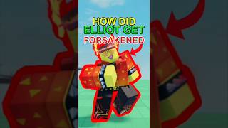 HOW DID ELLIOT GET FORSAKENED #roblox #forsakenroblox #forsaken