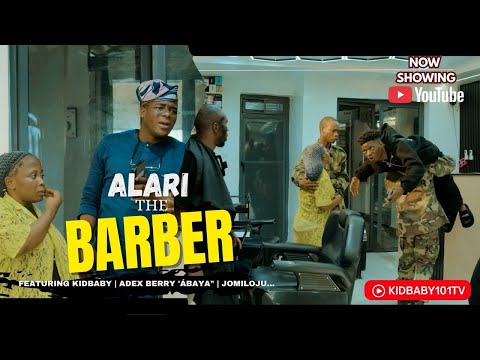 ALARI The BARBER (Full Skit) Featuring | Kidbaby | Alex Berry Abaya & Jomiloju