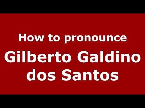 How to pronounce Gilberto Galdino dos Santos (Spanish/Argentina) - PronounceNames.com