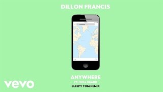 Dillon Francis - Anywhere (Sleepy Tom Remix Audio) ft. Will Heard