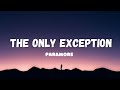 Paramore - The Only Exception (Lyrics) 🍑