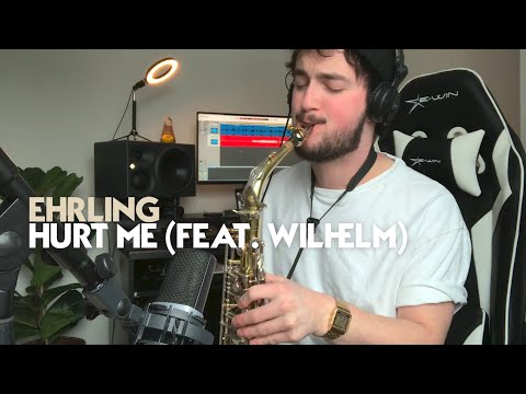 Ehrling - Hurt Me (feat. WILHELM) Sax Solo