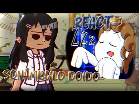 ◇《 Ijiranaide, Nagatoro-san Reacting to | STORIES OF A SLEEPWALKER (Drawn Mask) | `•DW°~ 》◇