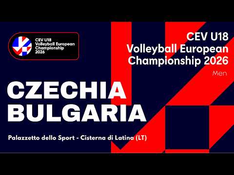 CEV U18 Volleyball European Championship 2026 - Cisterna di Latina: CZECHIA vs BULGARIA
