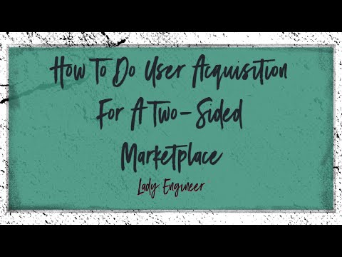 How To Do User Acquisition For A Two-Sided Marketplace