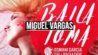 Osmani Garcia - Baila Toma - Miguel Vargas Remix