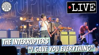 The Interrupters &quot;I Gave You Everything&quot; LIVE