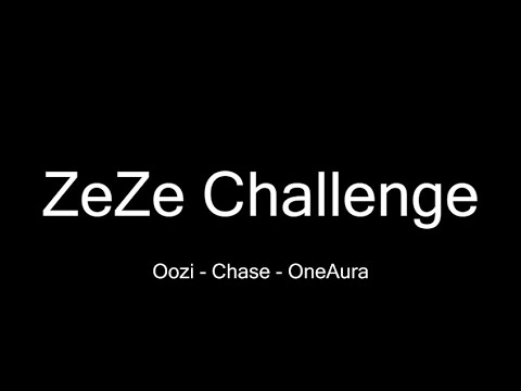 ZEZE CHALLENGE  OOZI, CHASE, ONEAURA        LYRICS