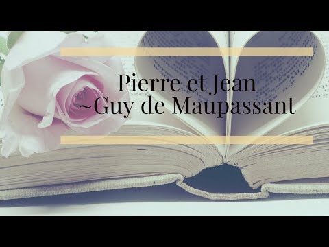 Pierre et Jean by Guy de Maupassant (Summary & Outline)