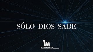 for King &amp; Country, Miel San Marcos - Sólo Dios Sabe (God Only Knows) / Letra