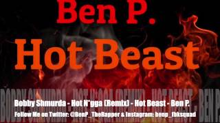 Bobby Shmurda - Hot N*gga (Remix) - Hot Beast - Ben P.