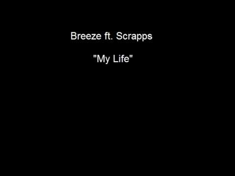 Breeze ft. Scrapps - My Life
