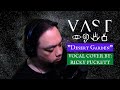 VAST - Desert Garden (Vocal Cover)