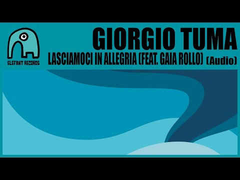GIORGIO TUMA feat. GAIA ROLLO - Lasciamoci In Allegria [Audio]
