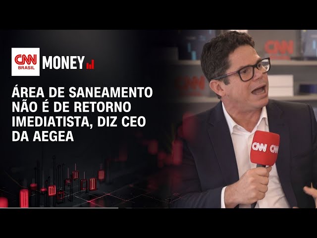 “Setor de saneamento não oferece retorno imediato”, diz CEO da Aegea | FECHAMENTO DE MERCADO