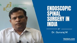 Endoscopic Spinal Surgery in India | Best explained by Dr. Gururaj M