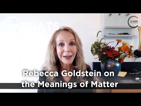 Rebecca Goldstein on the Many Meanings of "Matter" | Closer To Truth Chats