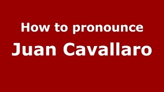 How to pronounce Juan Cavallaro