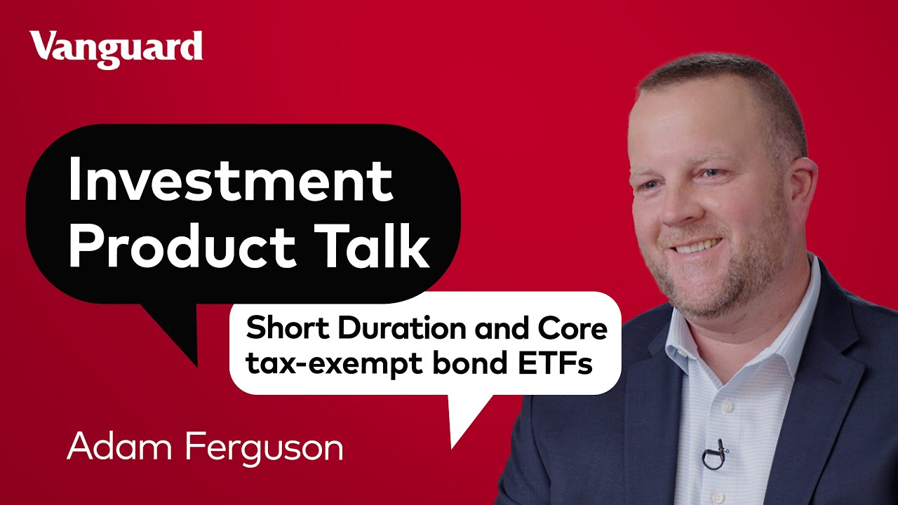 Our Approach to Vanguard Short Duration and Core tax-exempt bond ETFs | Vanguard