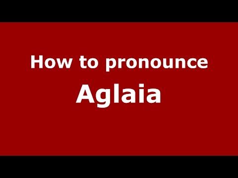 How to pronounce Aglaia